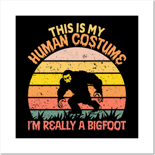 This Is My Human Costume Im Really A Bigfoot Posters and Art